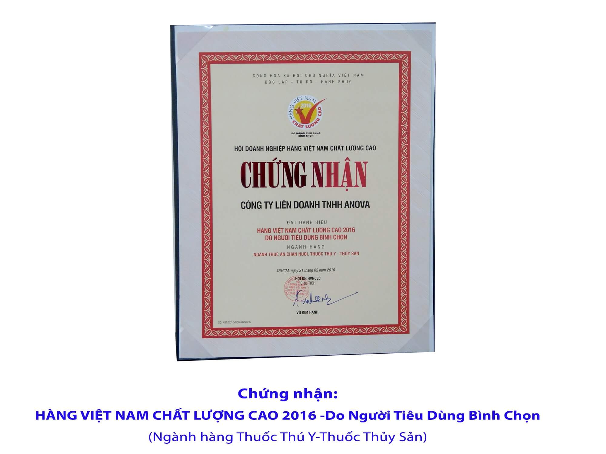 12 năm đạt Chứng nhận đạt danh hiệu “Hàng Việt Nam chất lượng cao do người tiêu dùng bình chọn” qua các năm 2005,  2006, 2007, 2009, 2010, 2011, 2012, 2013 ,2014, 2015, 2016 và 2017 do Báo Thế Giới Tiếp Thị tổ chức