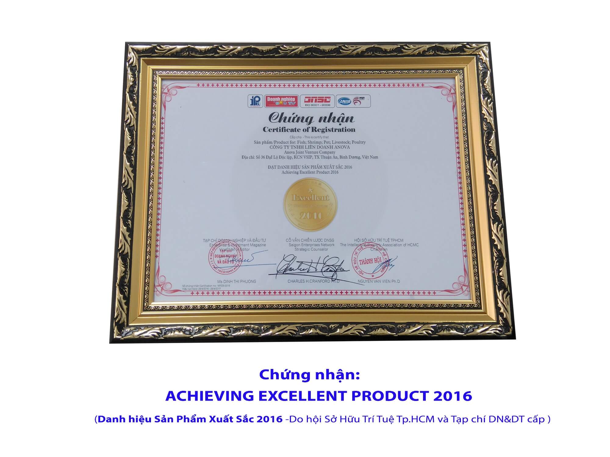 Chứng nhận: Achieving Excellent Product 2016 (Danh hiệu Sản Phẩm Xuất Sắc 2016 - Do hội Sở Hữu Trí Tuệ TP.HCM và Tạp chí DN&DT cấp)